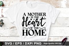 A mother is the heart of the home SVG - Mother&#039;s Day Design Product Image 1