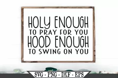 Holy Enough To Pray For You Hood Enough To Swing On You SVG Product Image 1