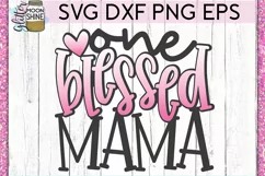 One Blessed Mama SVG DXF PNG EPS Cutting Files Product Image 2