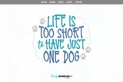 Life's too short to have just one dog - svg & printable Product Image 2