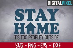 Stay Home It's Too Peopley Outside Svg, Please Go Away Svg Product Image 1