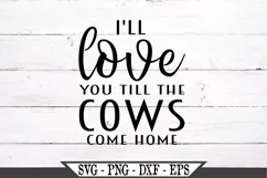 I'll Love You Till The Cows Come Home SVG Product Image 2