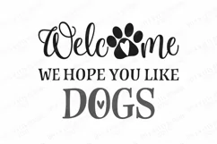 Welcome We Hope You Like Dogs - Farmhouse - SVG DXF EPS Sign Product Image 4