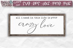 All I Need In This Life is Your Crazy Love SVG-Wood Sign SVG Product Image 1