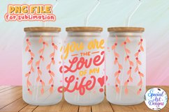 You are the love of my life |16 oz Glass Wrap Sublimation Product Image 1