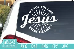 Do You Follow Jesus This Close | Funny Jesus SVG Car Decal Product Image 1