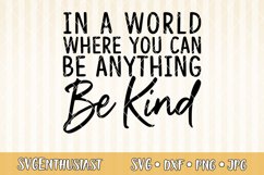 In a world where you can be anything be kind SVG cut file Product Image 1