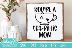 You're A Tea-riffic Mom SVG | Mothers Day SVG | Tea Lover Product Image 6