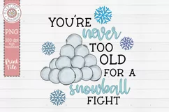 You’re Never Too Old For A Snowball Fight Sublimation PNG Product Image 2