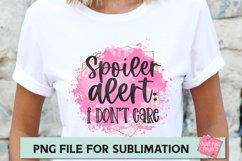 Spoiler Alert I Don&#039;t Care - PNG file for Sublimation, Funny Product Image 1