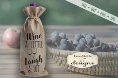 Wine A Little Laugh A Lot - Wine Bag - SVG DXF Files Product Image 1