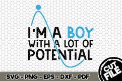 I&#039;m a Boy With a Lot Of Potential - SVG Cut File n143 Product Image 1