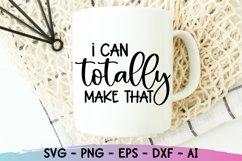 I Can Totally Make That Svg, Maker Quotes, Craft Quote Product Image 4