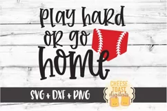 Play Hard Or Go Home - Baseball SVG PNG DXF Cut File Product Image 2