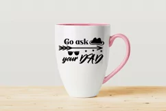 Go Ask your Dad SVG, Fathers Day SVG, Dad SVG, Mom Shirt Svg Product Image 2