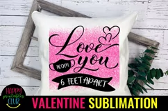 Love You From 6 Ft Apart- Pandemic Valentine Sublimation Product Image 1