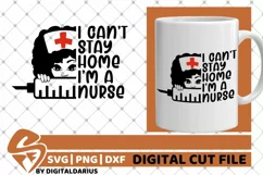 I Can't Stay Home I'm A Nurse svg, Doctor, Quarantine svg Product Image 1