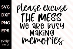 Please Excuse The Mess We Are Busy Making Memories SVG Product Image 1