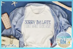 Sorry I'm Late I Don't Want To Be Here Funny Quote SVG Product Image 3