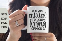 You're Entitled To Your Wrong Opinion, Coffee Quote Svg Product Image 1
