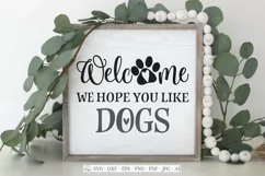 Welcome We Hope You Like Dogs - Farmhouse - SVG DXF EPS Sign Product Image 3