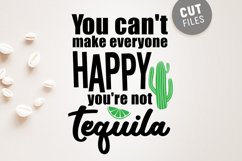 You Can't Make Everyone Happy You're Not Tequila Product Image 1