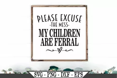 Please Excuse The Mess But My Children Are Ferral SVG Product Image 1