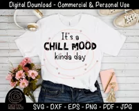 It's A Chill Mood Kinda Day - Funny SVG, Chilled Relaxed SVG Product Image 2