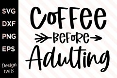 Coffee Before Adulting SVG Product Image 1
