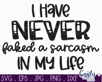 I Have Never Faked A Sarcasm | Sarcastic Quote Svg Design Product Image 2
