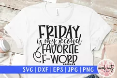 Friday is my second favorite F word - SVG EPS DXF PNG File Product Image 1