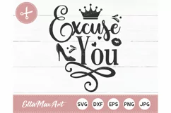 Excuse you SVG, Sassy quote svg, Funny svg, Funny quote Product Image 2