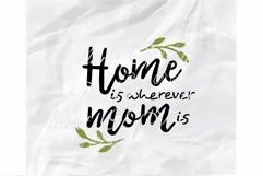 Home Is Wherever Mom Is SVG, Mother Svg, Mother Day Svg, Mom Product Image 1