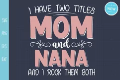 I Have Two Titles Mom and Nana and I Rock Them Both, Mom svg Product Image 2