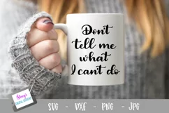 Don't tell me what I can't do SVG - SVG with attitude, sassy Product Image 1
