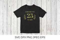 Cheers to 25 Years SVG cut file. 25th Birthday, Anniversary Product Image 3