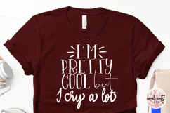 I'm pretty cool but I cry a lot - Women Empowerment EPS SVG Product Image 3