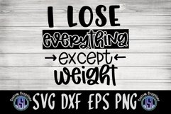 I Lose Everything Except Weight | Sarcasm | SVG DXF EPS PNG Product Image 2