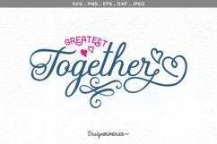 Greatest Together - svg cut file Product Image 2