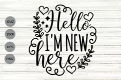 Hello I'm New Here Svg, Newborn Svg, New Baby Svg, Baby Boy. Product Image 1