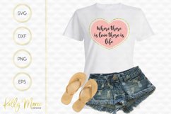 Where There Is Love There Is Life - Love Quote SVG Product Image 1