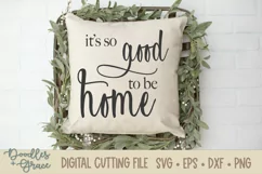 It's So Good to Be Home SVG - Welcome SVG - EPS - DXF - PNG Product Image 1