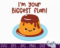 I'm Your Biggest Flan | Funny Food Pun Svg Design Product Image 2