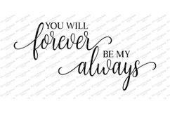You Will Forever Be My Always - Love - Valentine&#039;s - Wedding Product Image 2