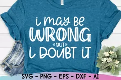 I May Be Wrong Svg, Sarcastic Svg, Funny Mom Svg Product Image 3