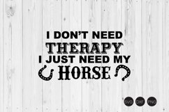 I Don't Need Therapy I Just Need My Horse SVG Product Image 1