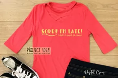 Funny quotes, Sorry I'm late, I didn't want to come design Product Image 5