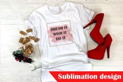 Dream It, Wish It, Do It Sublimation Design, Sublimation PNG Product Image 1