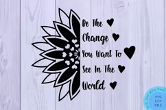 Sunflower SVG Be The Change Svg Flower Svg Inspirational Svg Product Image 2