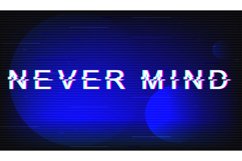 Never mind glitch phrase Product Image 1